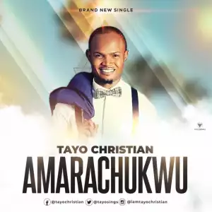 Tayo Christian - Amarachuckwu